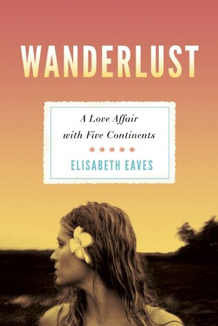 Cover of Book Wanderlust: A Love Affair With Five Continents